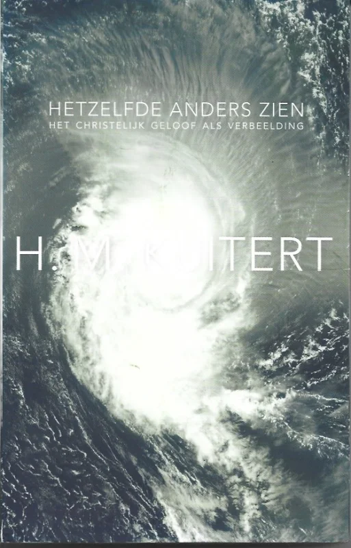 Hetzelfde anders zien : het christelijk geloof als verbeelding – H.M. Kuitert (gesigneerd) Koop Vandaag
