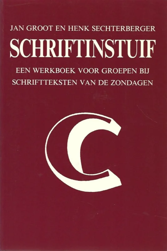 Schriftinstuif : een werkboek voor groepen bij schriftteksten van de zondagen : Jaar C – Jan Groot en Henk Sechterberger Shop Nu