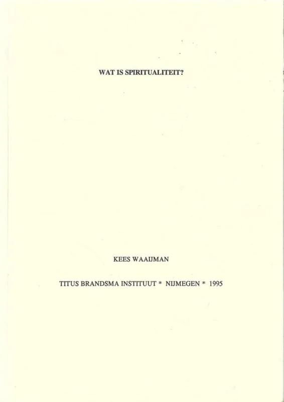 Wat is Spiritualiteit? : Inleiding spiritualiteit 1995 – door Kees Waaijman Populair