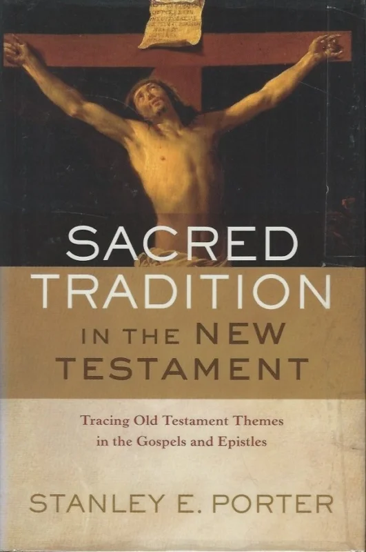 Laatste Versie Sacred tradition in the New Testament : tracing Old Testament themes in the Gospels and Epistles – Stanley E. Porter(extra plastic seal)