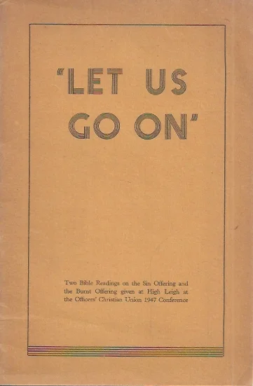 Let us go on’ : Two Bible readings on the Sin Offering and the Burnt Offering given at High Leigh at the Officers’ Christian Union 1947 Conference – Officers’ Christian Union Nu Kopen