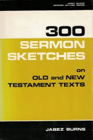 Aanbieding 300 sermon sketches on Old and New Testament texts – Jabez Burns