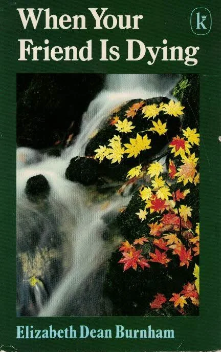 When your friend is dying – Elisabeth Dean Burnham Bestel Nu