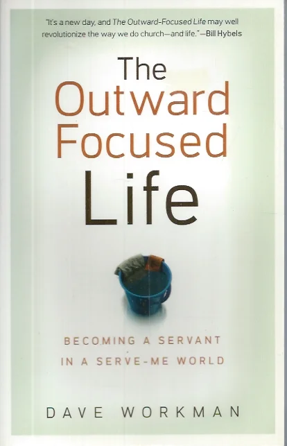 Flitsaanbieding The Outward-Focused Life: Becoming a Servant in a Serve-Me World – Dave Workman