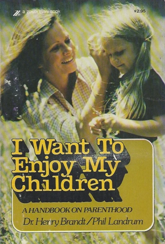 Must-Have I Want To Enjoy My Children : A Handbook on Parenthood – Henry Brandt, Phil Landrum