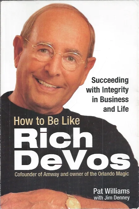 How to be like Rich DeVos – succeeding with integrity in business and life – Pat Williams with Jim Denney Gereduceerde Prijs