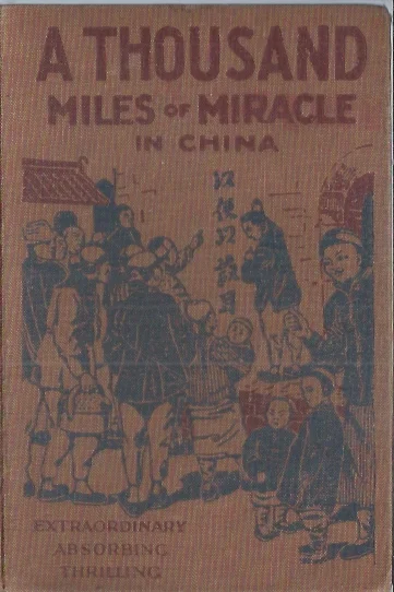 A thousand miles of miracle in China : A personal record of God’s delivering power during those many weeks of “daily dying” under the heathen cruelties of the imperial boxers of shan-si – by Archibald E Glover (15th edition 1926) Koop Online