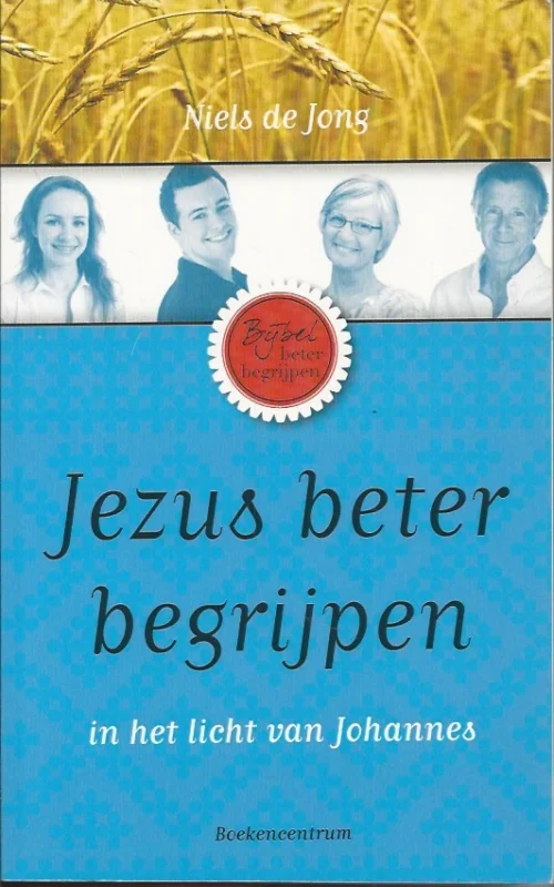 Jezus beter begrijpen : in het licht van Johannes – Niels de Jong Beperkte Voorraad