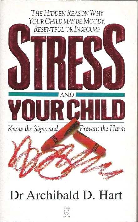 Beperkt Aanbod Stress and Your Child –Dr. Archibald D. Hart