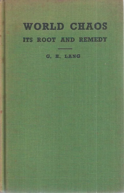 Koopje World chaos, its root and remedy : an inquiry into the deeper reasons and urgent lessons – By G.H. Lang (1948 signed)
