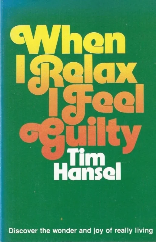 When I Relax I Feel Guilty – Tim Hansel Lage Prijs