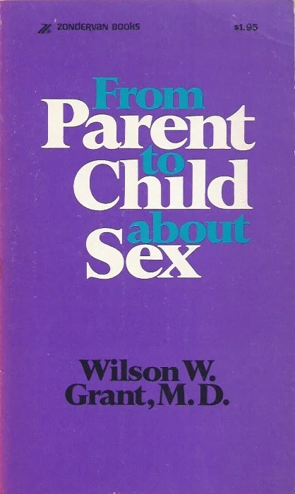 Laatste Kans From Parent to Child About Sex : Including Questions for Discussion and Thought– Wilson W. Grant