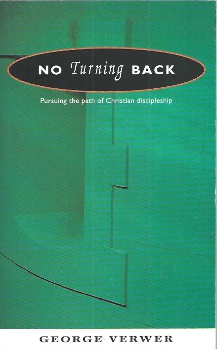No Turning Back : Pursuing the path of Christian Discipleship – George Verwer, with Tony Collins (2008) Direct Beschikbaar