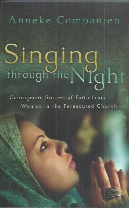 Singing through the Night : Courageous Stories of Faith from Women in the Persecuted Church – Anneke Companjen Veilige Betaling