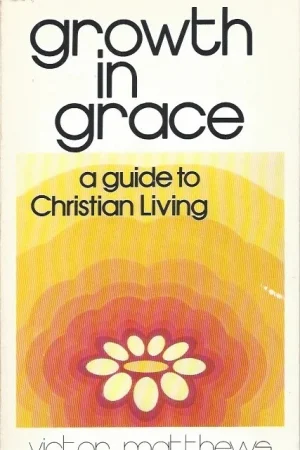 Aanbieding Growth in grace : a guide to Christian Living – Victor Matthews