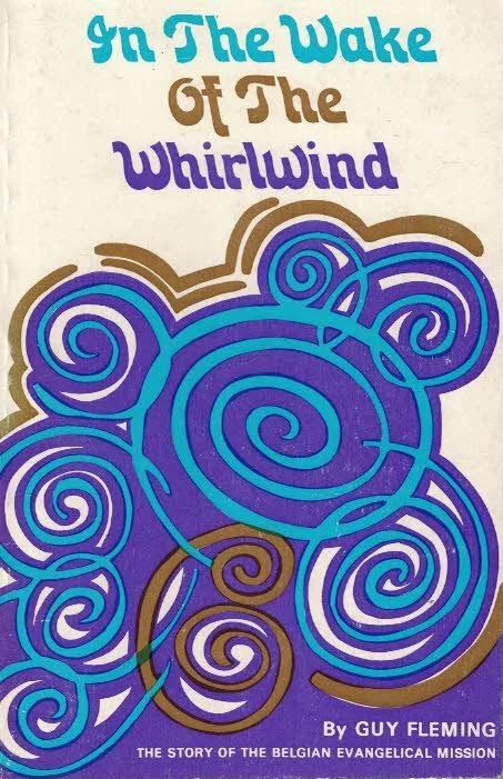 In the wake of the whirlwind : The story of the Belgian Evangelical Mission – Guy Flemming Tijdelijk Beschikbaar
