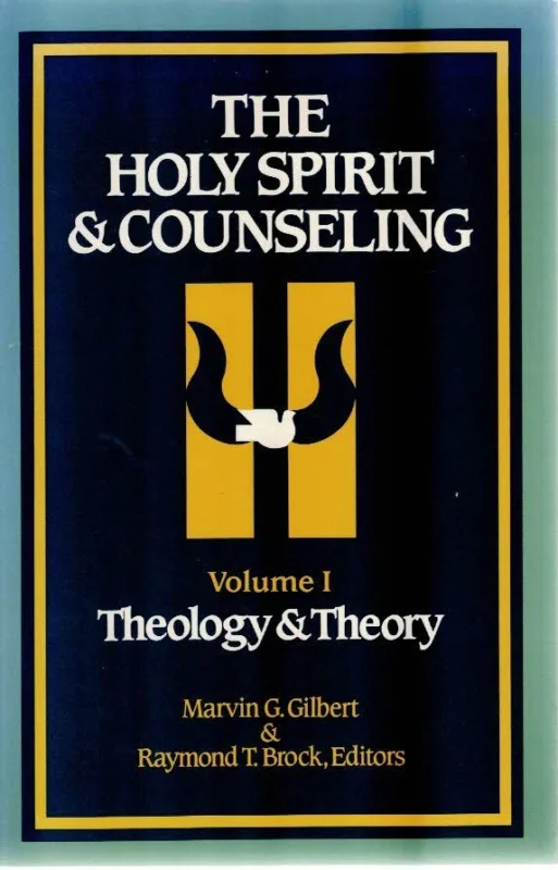 The Holy Spirit & counseling : Volume I : Theology & Theory – Marvin G. Gilbert & Raymond T. Brock Laatste Versie