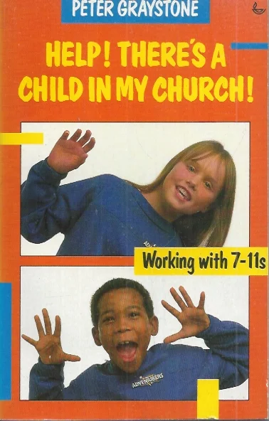 Laatste Versie Help! There’s a Child in My Church! – Peter Graystone
