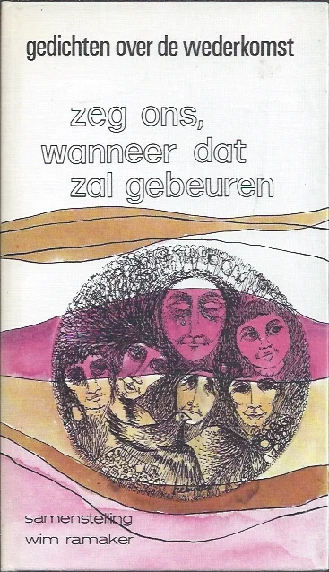 Beperkte Voorraad Zeg ons, wanneer dat zal gebeuren : gedichten over de wederkomst – Wim Ramaker