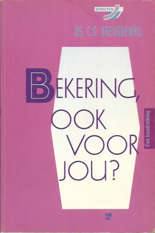 Bekering, ook voor jou? – C.G. Vreugdenhil (1e druk) Fabrieksprijs