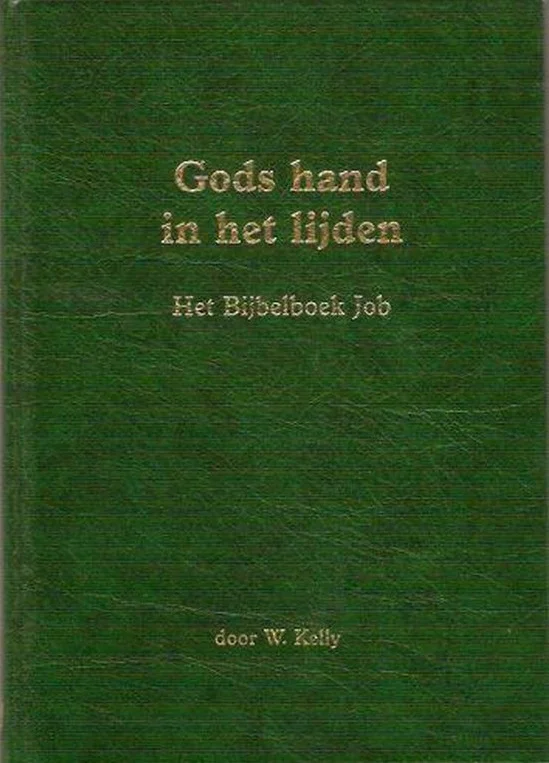 Gods hand in het lijden : een overdenking over het bijbelboek Job – door W. Kelly (potloodonderstrepingen) Flitsaanbieding