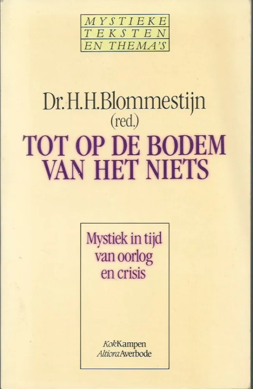 Tot op de bodem van het niets : mystiek in een tijd van oorlog en crisis, 1920-1970 – H.H. Blommestijn Exclusieve Aanbieding