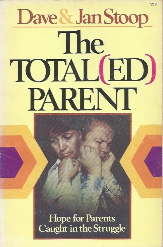 The total(ed) parent : Hope for parents caught in the struggle – Dave & Jan Stoop Premium