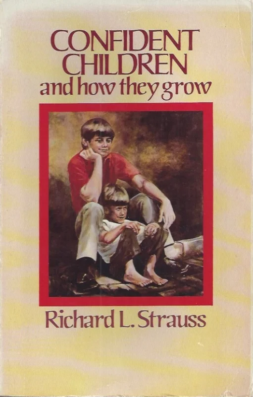 Confident Children and How They Grow – Richard L. Strauss Snelle Levering