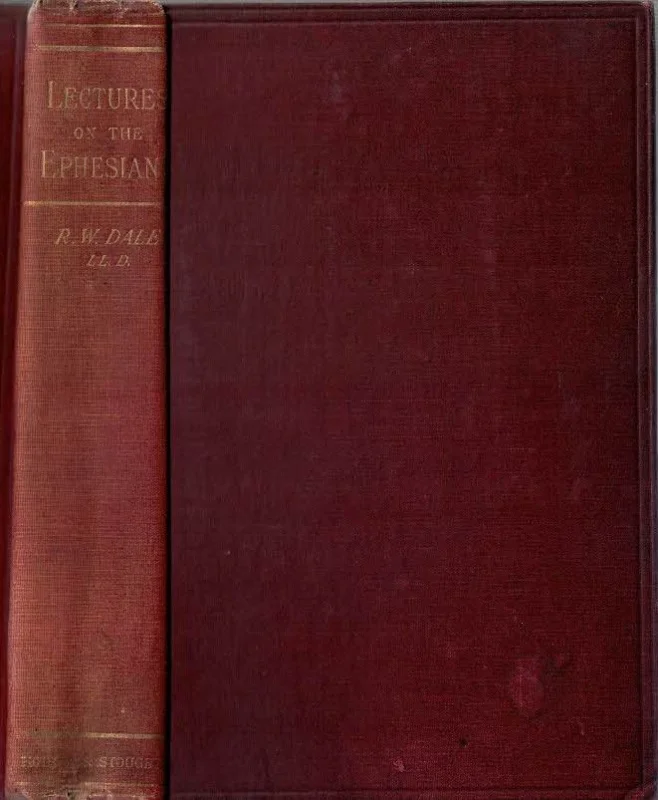 The epistle to the Ephesians : its doctrine and ethics – R.W. Dale (Eleventh Edition, 1900) Premium