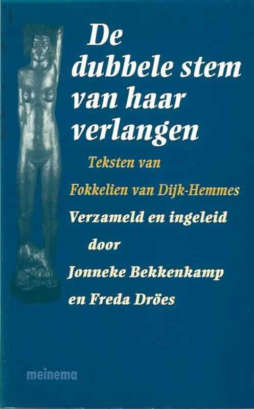 De dubbele stem van haar verlangen : Teksten van Fokkelien van Dijk-Hemmes – Verzameld en ingeleid door Jonneke Bekkenkamp en Freda Dröes Gratis Verzending