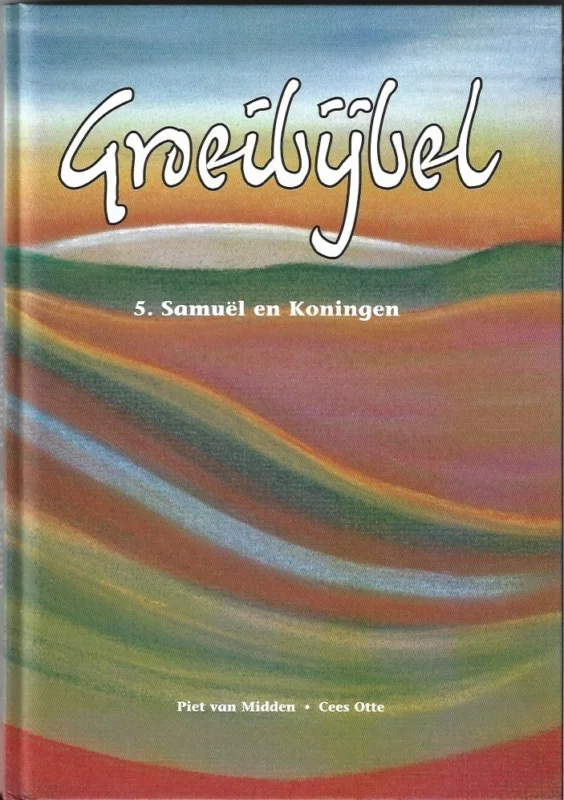 Koop Vandaag Groeibijbel : 5. Samuël en Koningen – Piet van Midden