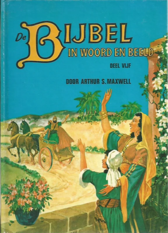 Bestel Nu De Bijbel in woord en beeld, Deel 5 : Mannen van God – Arthur S. Maxwell