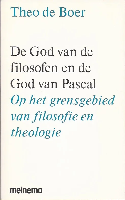 De God van de filosofen en de God van Pascal : op het grensgebied van filosofie en theologie – Theo de Boer (1e druk) Laatste Kans