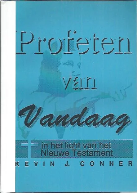 Profeten van Vandaag : In het licht van het Nieuwe Testament : Kevin J. Conner Weekendaanbieding