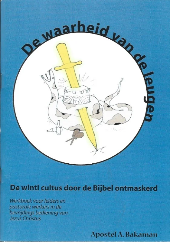 Veilige Betaling De waarheid van de leugen : de winti cultus door de Bijbel ontmaskerd – Apostel A. Bakaman