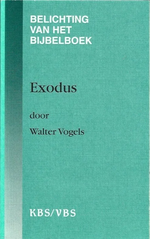 Belichting van het bijbelboek : Exodus – Walter Vogels Gratis Verzending