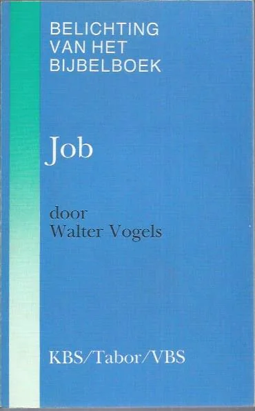 Belichting van het bijbelboek : Job – Walter Vogels Nu Kopen