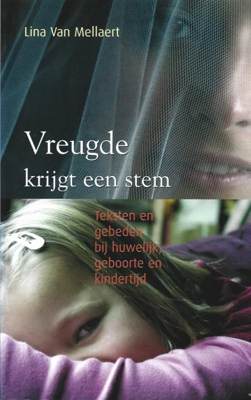 Goedkoop Vreugde krijgt een stem : teksten en gebeden bij huwelijk, geboorte en kindertijd – Lina Van Mellaert