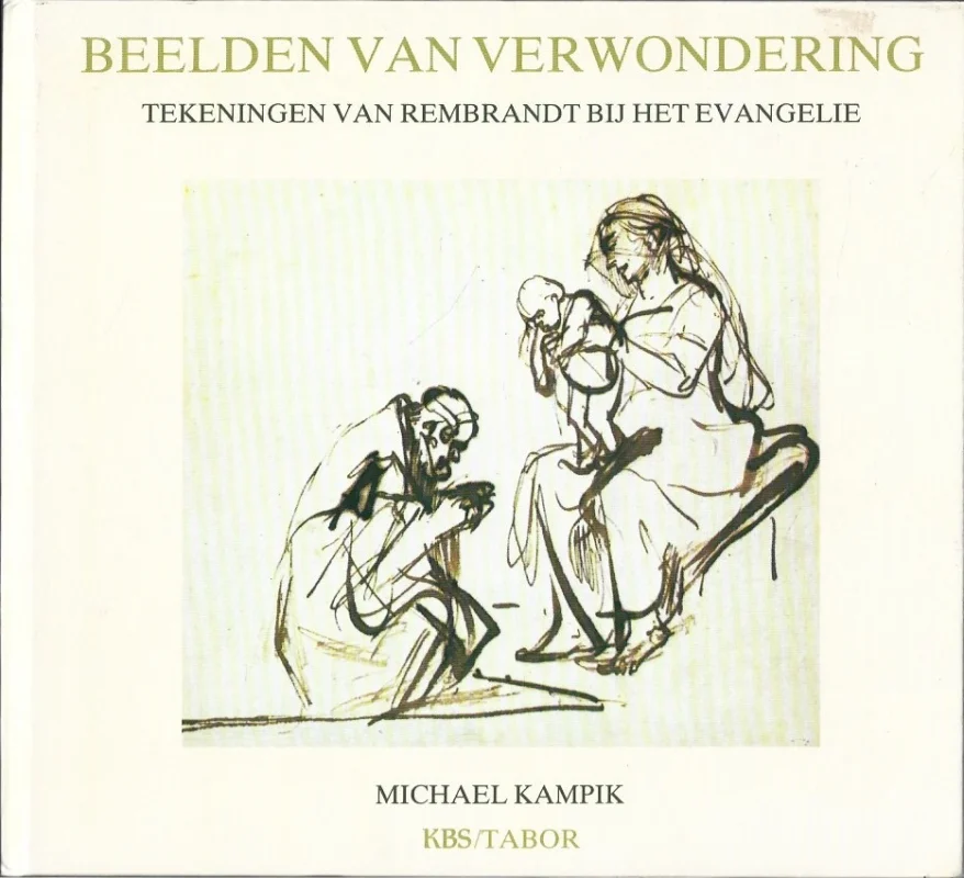 Snelle Levering Beelden van verwondering : tekeningen van Rembrandt bij het evangelie – Michael Kampik