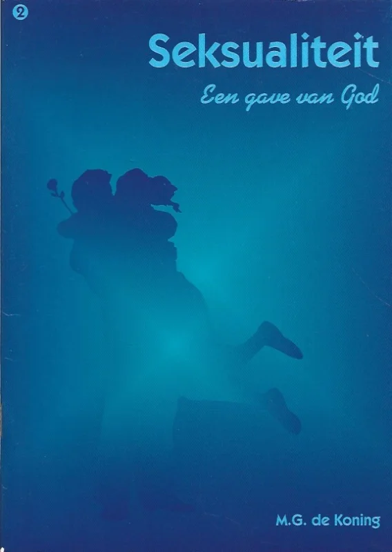 Seksualiteit, een gave van God (2) – M.G. de Koning Laatste Versie