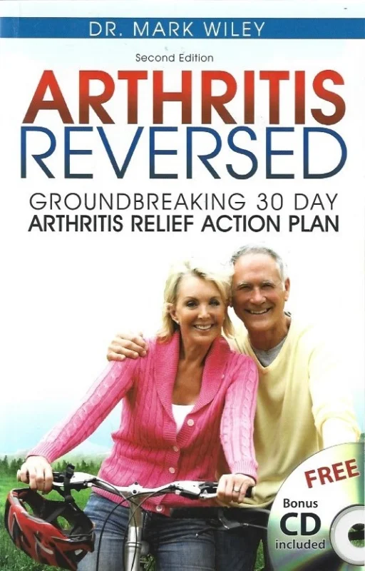 Arthritis Reversed : Groundbreaking 30-Day Arthritis Relief Action Plan – Mark V. Wiley (2nd edition, New, without the CD) Hete Deal