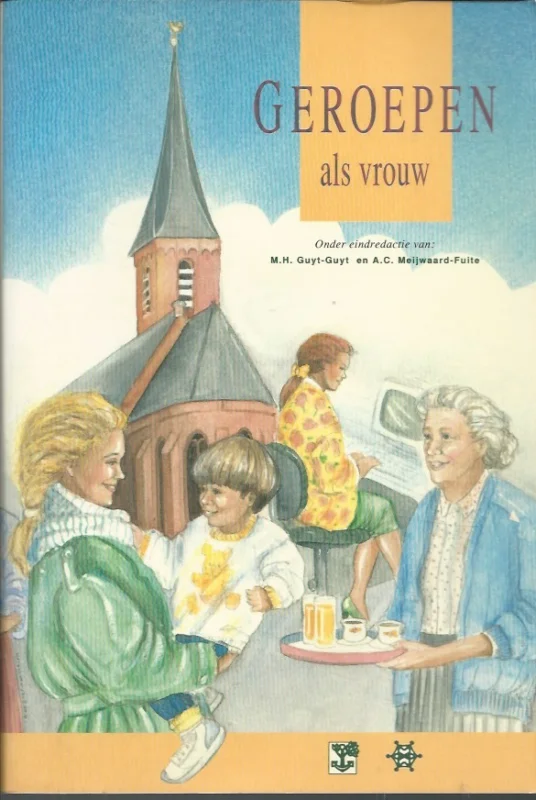 Geroepen als vrouw – onder eindredactie van M.H. Guyt-Guyt en A.C. Meijwaard-Fuite Alleen Vandaag