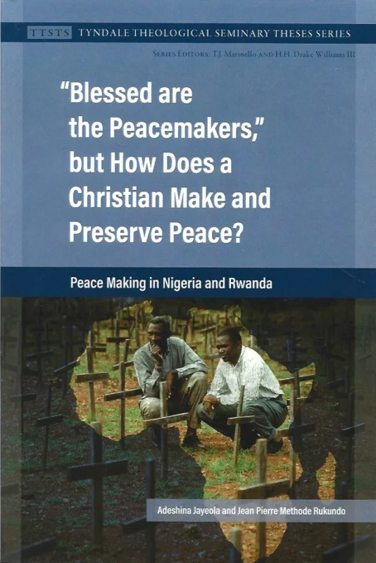 Blessed Are the Peacemakers, But How Does a Christian Make and Preserve Peace?: Peacemaking in Nigeria and Rwanda -T.J. Marinello, H.H. Drake Williams II Aanbieding