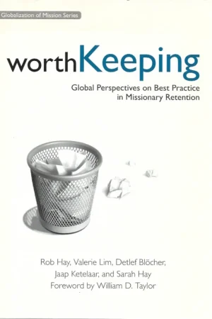 Worth Keeping : Global Perspectives on Best Practice in Missionary Retention – Rob Hay [and others] Direct Beschikbaar