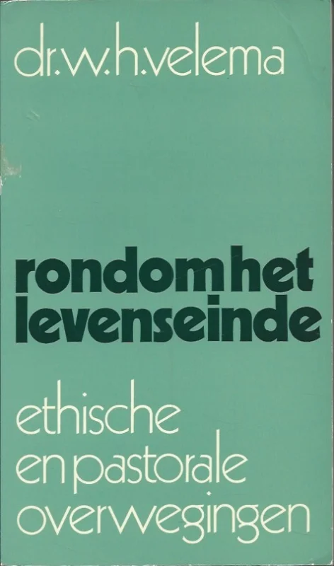 Rondom het levenseinde : ethische en pastorale overwegingen – Dr. W.H. Velema Premium