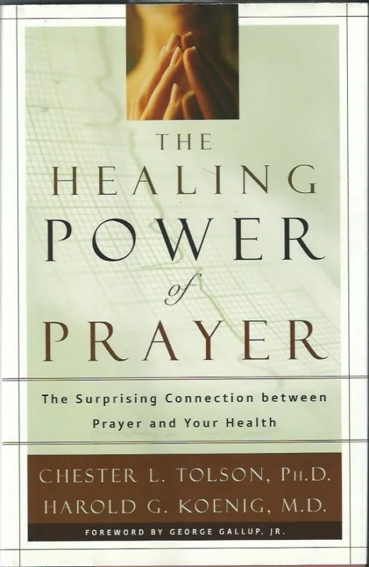 Koopje The Healing Power of Prayer : The Surprising Connection between Prayer and Your Health – Chester L. Tolson and Harold G. Koenig