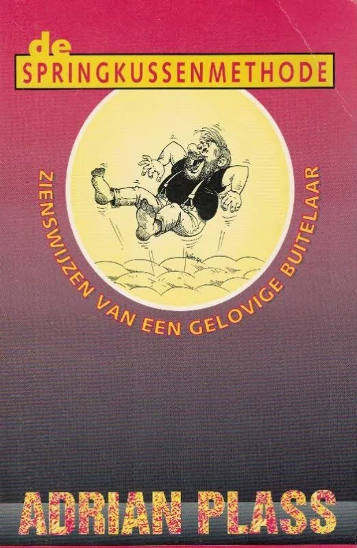 De springkussenmethode : Zienswijzen van een gelovige buitelaar – Adrian Plass (3e druk) Gereduceerde Prijs