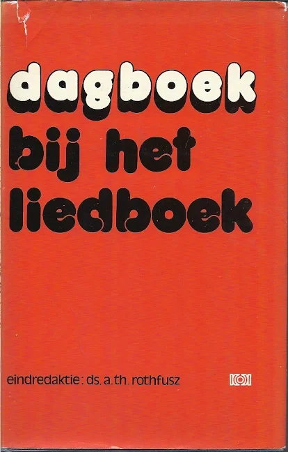 Gereduceerde Prijs Dagboek bij het liedboek – eindredactie: Ds. A.Th. Rothfusz(met papieren stofomslag)