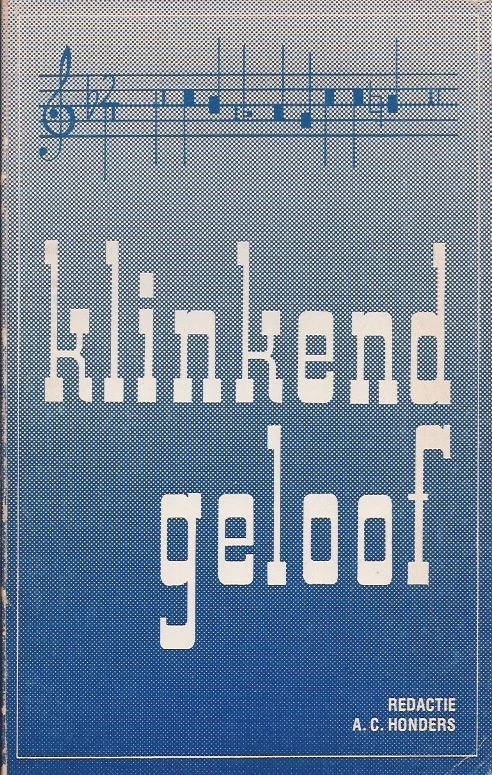 Klinkend geloof : Uit de geschiedenis van het Nederlandse Kerkelijk en Geestelijk Lied – A.C. Honders (redacteur) Hete Deal