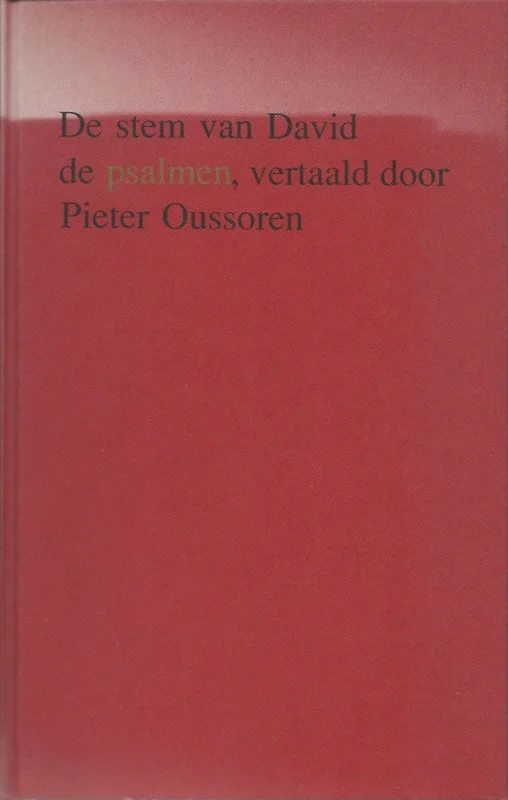 Rechtstreeks Van De Fabrikant De stem van David : de psalmen, vertaald en bewerkt voor studie, meditatie en gebed en om te zingen in kloosterlijke koorstijl – door Pieter Oussoren ; in samenwerking met Gert Oost
